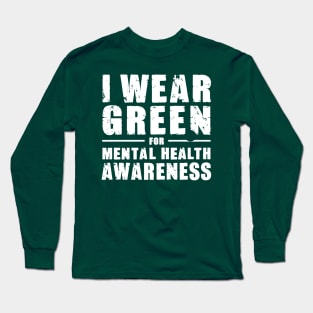 I Wear Green For Mental Health Awareness Long Sleeve T-Shirt